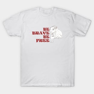 be brave be free T-Shirt